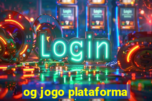 og jogo plataforma